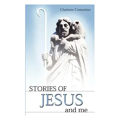 "Stories of Jesus and Me" - "" ("Constantino Charlotte")(Paperback)