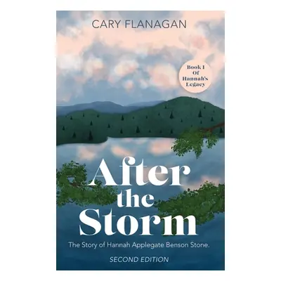 "After the Storm: The Story of Hannah Applegate Benson Stone: The Story of Hannah Applegate Bens