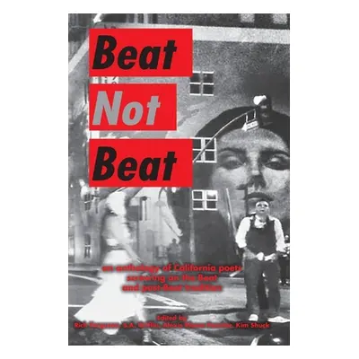 "Beat Not Beat: An Anthology of California Poets Screwing on the Beat and Post-Beat Tradition" -