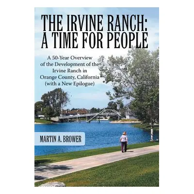 "The Irvine Ranch: A Time for People: A 50-Year Overview of the Development of the Irvine Ranch 