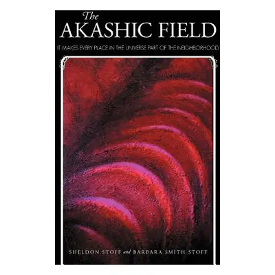 "The Akashic Field: It Makes Every Place in the Universe Part of the Neighborhood" - "" ("Stoff 