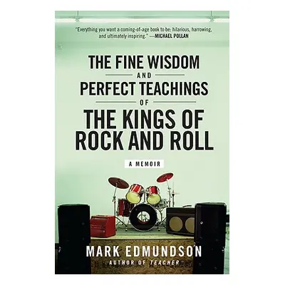 "The Fine Wisdom and Perfect Teachings of the Kings of Rock and Roll" - "" ("Edmundson Mark")(Pa