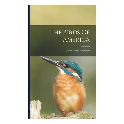 "The Birds Of America" - "" ("Audubon John James")(Pevná vazba)