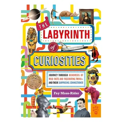 "The Labyrinth of Curiosities: Journey Through Hundreds of Wild Facts and Fascinating Trivia--An