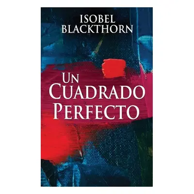 "Un Cuadrado Perfecto" - "" ("Blackthorn Isobel")(Paperback)