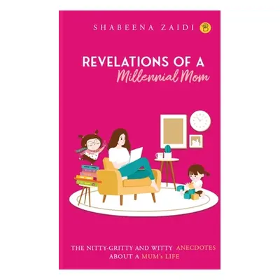 "The Revelations of a millennial mom" - "" ("Zaidi Shabeena")(Paperback)