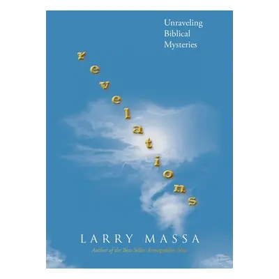 "revelations: Unraveling Biblical Mysteries" - "" ("Massa Larry")(Paperback)