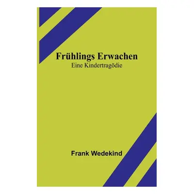 "Frhlings Erwachen: Eine Kindertragdie" - "" ("Wedekind Frank")(Paperback)