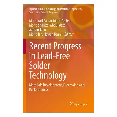 "Recent Progress in Lead-Free Solder Technology: Materials Development, Processing and Performan