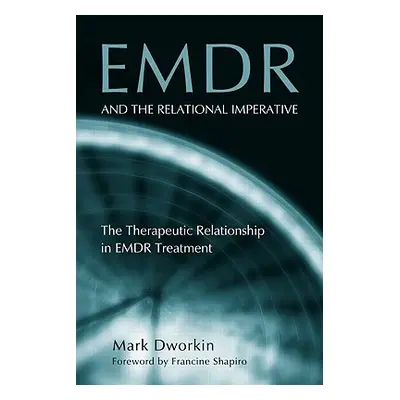 "EMDR and the Relational Imperative: The Therapeutic Relationship in EMDR Treatment" - "" ("Dwor