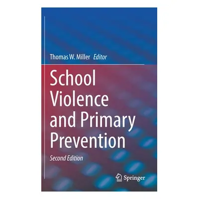 "School Violence and Primary Prevention" - "" ("Miller Thomas W.")(Pevná vazba)