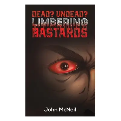 "Dead? Undead? Limbering Bastards" - "" ("McNeil John")(Paperback)