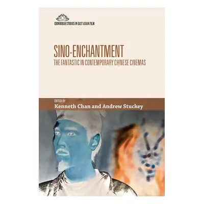 "Sino-Enchantment: The Fantastic in Contemporary Chinese Cinemas" - "" ("Chan Kenneth")(Paperbac