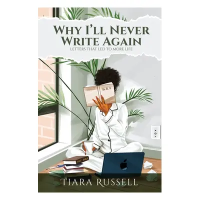 "Why I'll Never Write Again: Letters That Led to More Life" - "" ("Russell Tiara")(Paperback)