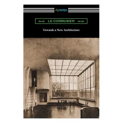 "Towards a New Architecture" - "" ("Le Corbusier")(Paperback)