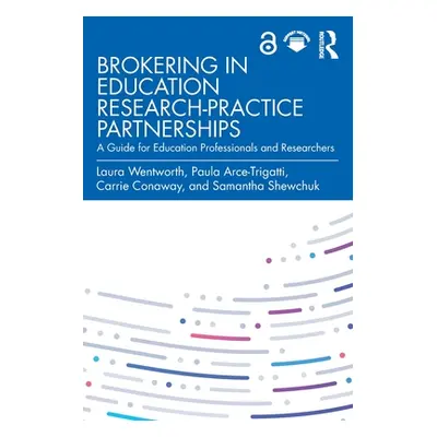 "Brokering in Education Research-Practice Partnerships: A Guide for Education Professionals and 