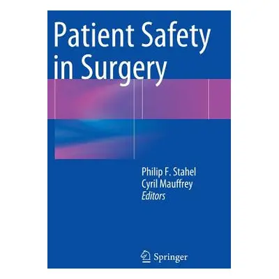 "Patient Safety in Surgery" - "" ("Stahel Philip F.")(Pevná vazba)