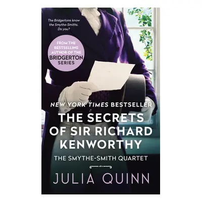 "The Secrets of Sir Richard Kenworthy: A Smythe-Smith Quartet" - "" ("Quinn Julia")(Mass Market 