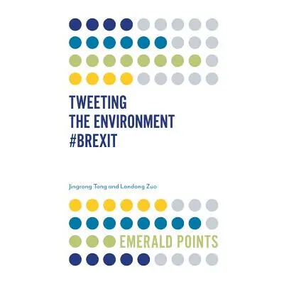 "Tweeting the Environment #Brexit" - "" ("Tong Jingrong")(Paperback)