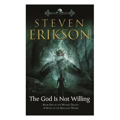 "The God Is Not Willing: Book One of the Witness Trilogy: A Novel of the Malazan World" - "" ("E