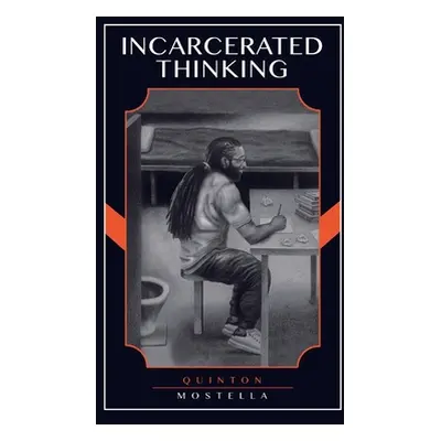 "Incarcerated Thinking" - "" ("Mostella Quinton")(Paperback)