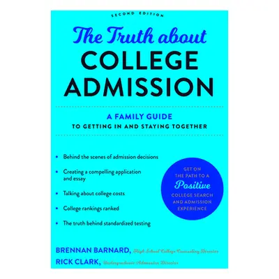 "The Truth about College Admission: A Family Guide to Getting in and Staying Together" - "" ("Ba