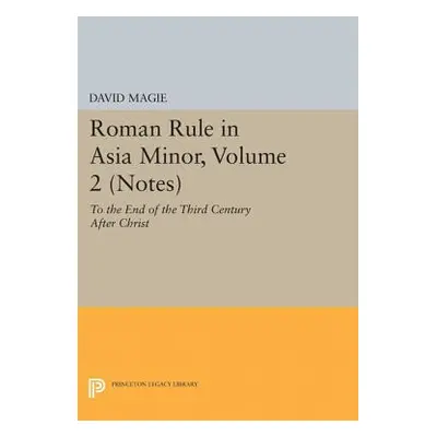 "Roman Rule in Asia Minor, Volume 2 (Notes): To the End of the Third Century After Christ" - "" 