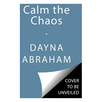 "Calm the Chaos: A Fail-Proof Road Map for Parenting Even the Most Challenging Kids" - "" ("Abra