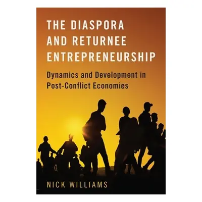 "The Diaspora and Returnee Entrepreneurship: Dynamics and Development in Post-Conflict Economies