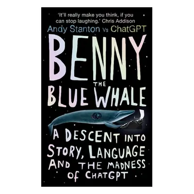 "Benny the Blue Whale: A Descent Into Story, Language and the Madness of Chatgpt" - "" ("Stanton