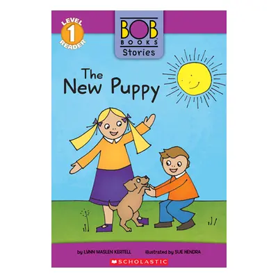 "The New Puppy (Bob Books Stories: Scholastic Reader, Level 1)" - "" ("Kertell Lynn Maslen")(Pap