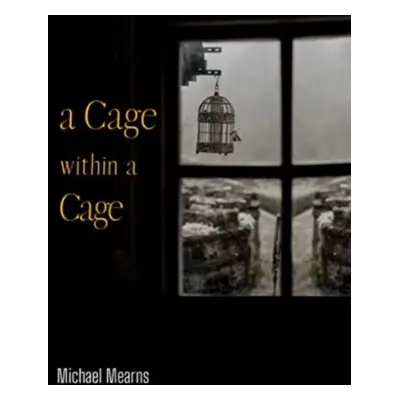 "Cage within a Cage" - "" ("Mearns Mitch")(Paperback / softback)