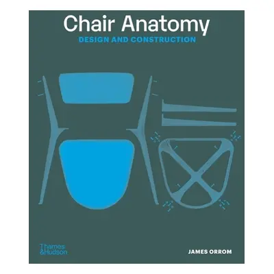 "Chair Anatomy: Design and Construction" - "" ("Orrom James")(Paperback)