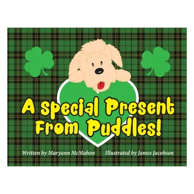 "A Special Present From Puddles!: A St. Patrick's Day Story!" - "" ("McMahon Maryann")(Paperback