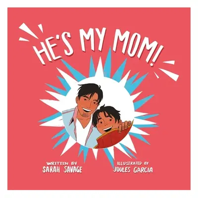 "He's My Mom!: A Story for Children Who Have a Transgender Parent or Relative" - "" ("Savage Sar