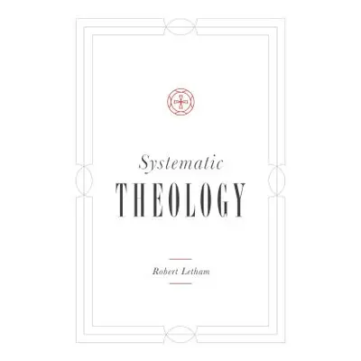 "Systematic Theology" - "" ("Letham Robert")(Pevná vazba)