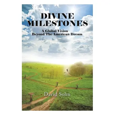 "Divine Milestones: A Global Vision Beyond the American Dream" - "" ("Sohn David")(Paperback)