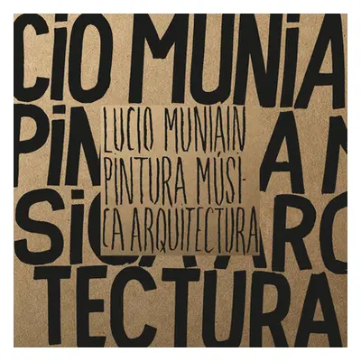 "Lucio Muniain: Painting, Music, Architecture" - "" ("Muniain Lucio")(Pevná vazba)