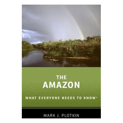 "The Amazon: What Everyone Needs to Know(r)" - "" ("Plotkin Mark J.")(Paperback)