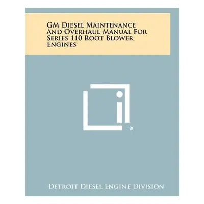 "GM Diesel Maintenance and Overhaul Manual for Series 110 Root Blower Engines" - "" ("Detroit Di