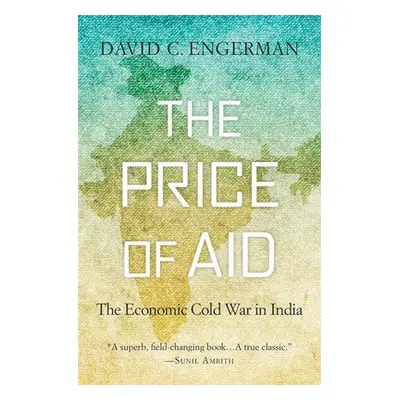 "The Price of Aid: The Economic Cold War in India" - "" ("Engerman David C.")(Paperback)