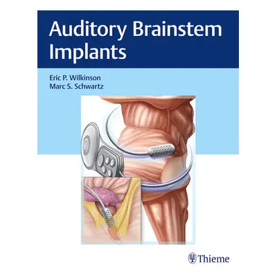 "Auditory Brainstem Implants" - "" ("Wilkinson Eric P.")(Pevná vazba)