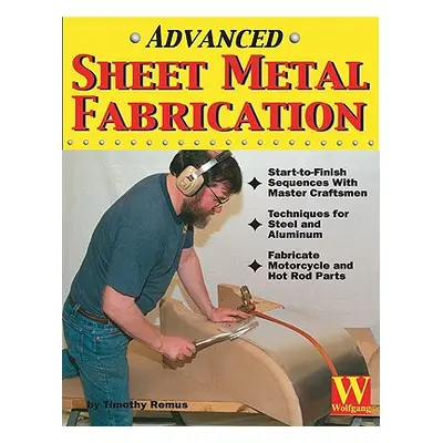 "Advanced Sheet Metal Fabrication" - "" ("Remus Timothy")(Paperback)