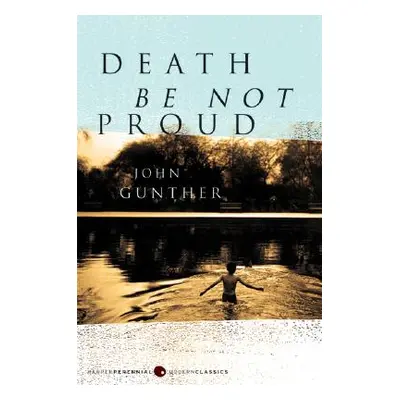 "Death Be Not Proud" - "" ("Gunther John J.")(Paperback)