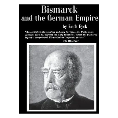 "Bismarck and the German Empire" - "" ("Eyck Erich")(Paperback)