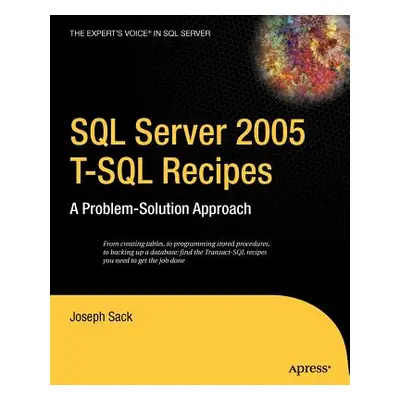 "SQL Server 2005 T-SQL Recipes: A Problem-Solution Approach" - "" ("Sack Joseph")(Paperback)