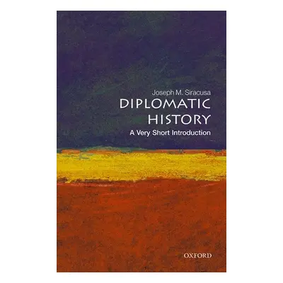 "Diplomatic History: A Very Short Introduction" - "" ("Siracusa Joseph M.")(Paperback)