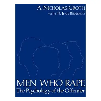 "Men Who Rape: The Psychology of the Offender" - "" ("Groth A. Nicholas")(Paperback)