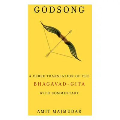 "Godsong: A Verse Translation of the Bhagavad-Gita, with Commentary" - "" ("Majmudar Amit")(Pape