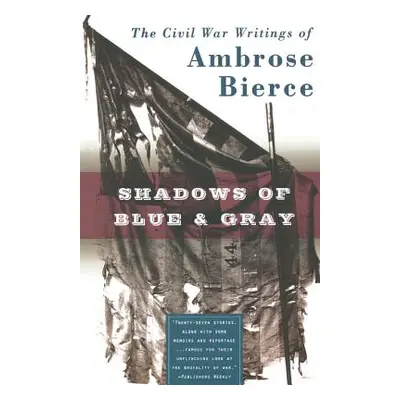 "Shadows of Blue & Gray" - "" ("Bierce Ambrose")(Paperback)